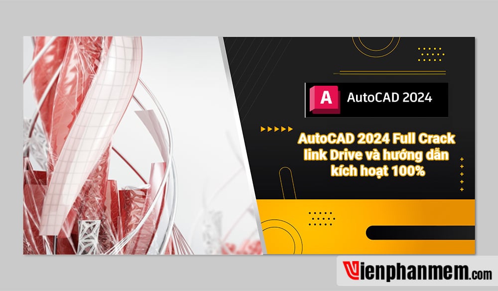 Tải AutoCAD 2024 Full Crack link Drive và hướng dẫn kích hoạt 100%